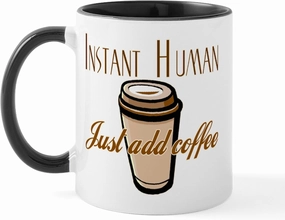 CafePress Instant Human Just Add Coffee Mug 11 oz (325 ml) Ceramic Coffee Mug