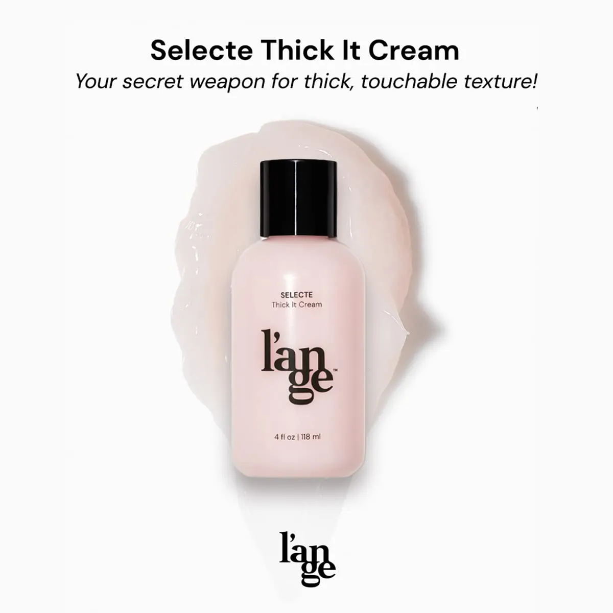 L'ANGE HAIR Selecte Thick It Cream | Volumizing Lightweight Styler Adds Texture Body & Definition | Ideal for Fuller Looking Styles | No Parabens or Sulfates | Nourishing Light Fruity Scent | 4 Fl Oz